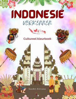 Indonesië verkennen - Cultureel kleurboek - Klassieke en eigentijdse creatieve ontwerpen van Indonesische symbolen - Editions, Zenart