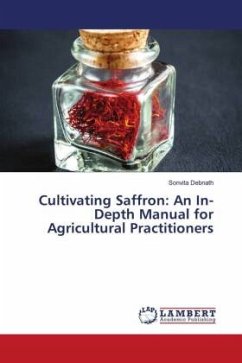 Cultivating Saffron: An In-Depth Manual for Agricultural Practitioners - Debnath, Sonvita