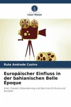 Europäischer Einfluss in der bahianischen Belle Époque - Andrade Castro, Rute