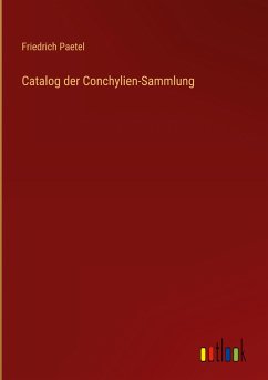Catalog der Conchylien-Sammlung - Paetel, Friedrich