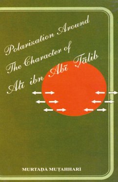 Polarization Around The Character of 'Al¿ ibn Ab¿ ¿¿lib (a.s.) - Mutahhari, Murtadha