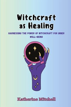 Witchcraft as Healing - Mitchell, Katherine Witchcraft as Healing - Mitchell, Katherine