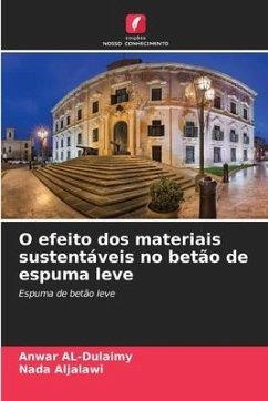 O efeito dos materiais sustentáveis no betão de espuma leve - AL-Dulaimy, Anwar;Aljalawi, Nada