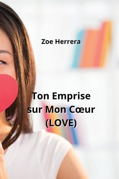 Ton Emprise sur Mon Coeur (LOVE) - Herrera, Zoe