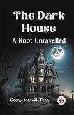 The Dark House A Knot Unravelled
