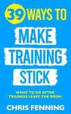 39 Ways to Make Training Stick (eBook, ePUB)
