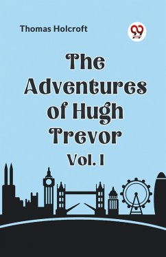 The Adventures of Hugh Trevor Vol. I - Holcroft Thomas