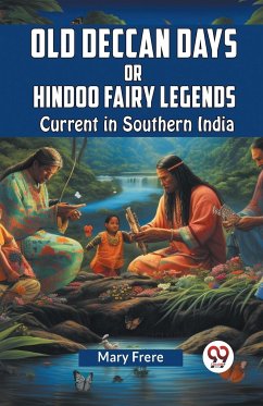 Old Deccan Days Or Hindoo Fairy Legends Current In Southern India - Frere Mary