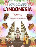 Esplorando l'Indonesia - Libro culturale da colorare - Disegni creativi classici e contemporanei di simboli indonesiani