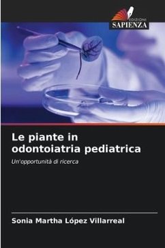 Le piante in odontoiatria pediatrica - López Villarreal, Sonia Martha