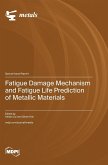 Fatigue Damage Mechanism and Fatigue Life Prediction of Metallic Materials