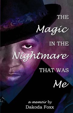 The Magic in the Nightmare that was Me - Foxx, Dakoda