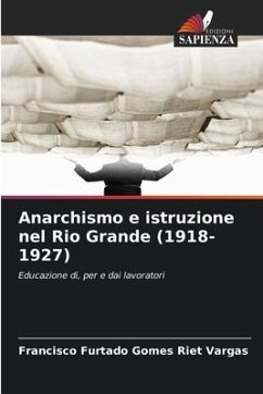 Anarchismo e istruzione nel Rio Grande (1918-1927) - Furtado Gomes Riet Vargas, Francisco