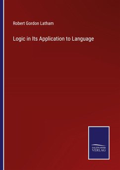 Logic in Its Application to Language - Latham, Robert Gordon