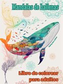 Mandalas de ballenas   Libro de colorear para adultos   Diseños antiestrés para fomentar la creatividad