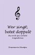 Wer singt, betet doppelt - Bild 1