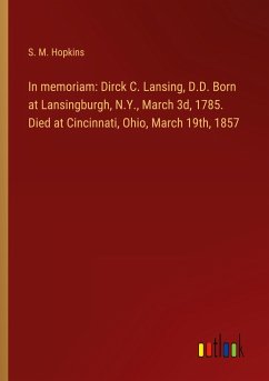 In memoriam: Dirck C. Lansing, D.D. Born at Lansingburgh, N.Y., March 3d, 1785. Died at Cincinnati, Ohio, March 19th, 1857
