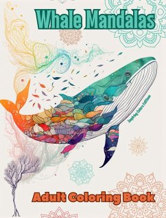 Whale Mandalas   Adult Coloring Book   Anti-Stress and Relaxing Mandalas to Promote Creativity - Editions, Inspiring Colors