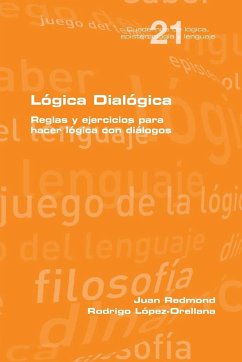 Lógica Dialógica. Reglas y ejercicios para hacer lógica con diálogos