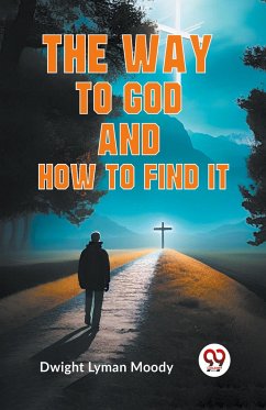 The Way to God and How to Find It - Lyman Moody Dwight