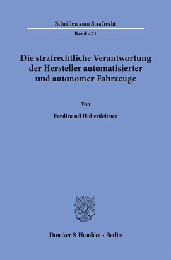 Die strafrechtliche Verantwortung der Hersteller automatisierter und autonomer Fahrzeuge. - Hohenleitner, Ferdinand