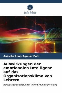 Auswirkungen der emotionalen Intelligenz auf das Organisationsklima von Lehrern - Aguilar Polo, Aniceto Elias