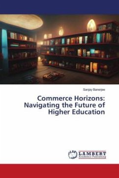 Commerce Horizons: Navigating the Future of Higher Education - Banerjee, Sanjay