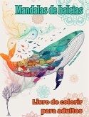 Mandalas de baleias   Livro de colorir para adultos   Imagens antiestresse para estimular a criatividade