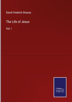 The Life of Jesus - Strauss, David Friedrich