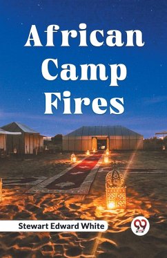 African Camp Fires - Edward White Stewart