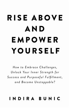 Rise Above and Empower Yourself (eBook, ePUB) - Bunic, Indira