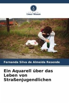 Ein Aquarell über das Leben von Straßenjugendlichen - Silva de Almeida Resende, Fernanda