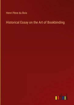 Historical Essay on the Art of Bookbinding
