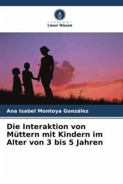 Die Interaktion von Müttern mit Kindern im Alter von 3 bis 5 Jahren - Montoya González, Ana Isabel
