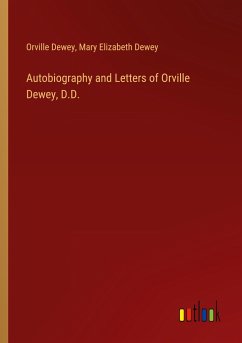 Autobiography and Letters of Orville Dewey, D.D. - Dewey, Orville; Dewey, Mary Elizabeth