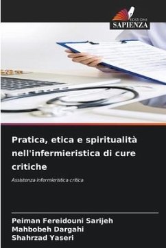 Pratica, etica e spiritualità nell'infermieristica di cure critiche - Fereidouni Sarijeh, Peiman;Dargahi, Mahbobeh;Yaseri, Shahrzad