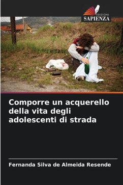 Comporre un acquerello della vita degli adolescenti di strada - Silva de Almeida Resende, Fernanda