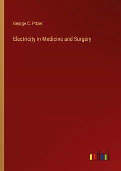 Electricity in Medicine and Surgery - Pitzer, George C.