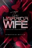 The Warrior Wife (eBook, ePUB) The Warrior Wife (eBook, ePUB)