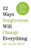 12 Ways Forgiveness Will Change Everything (eBook, ePUB) 12 Ways Forgiveness Will Change Everything (eBook, ePUB)