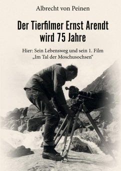 Der Tierfilmer Ernst Arendt wird 75 Jahre - von Peinen, Albrecht