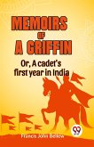 Memoirs of a griffin OR, A CADET¿S FIRST YEAR IN INDIA