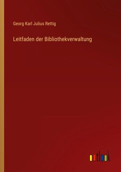 Leitfaden der Bibliothekverwaltung - Rettig, Georg Karl Julius