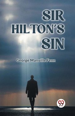 Sir Hilton's Sin - Manville Fenn George