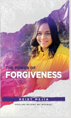 The Power of Forgiveness - Mejia, Heidy