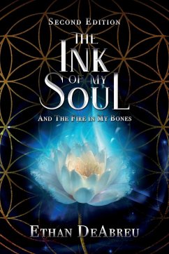 The Ink of My Soul and the Fire in My Bones, Second Edition - Deabreu, Ethan