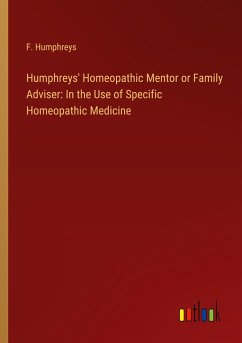 Humphreys' Homeopathic Mentor or Family Adviser: In the Use of Specific Homeopathic Medicine - Humphreys, F.