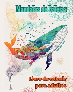 Mandalas de baleias   Livro de colorir para adultos   Imagens antiestresse para estimular a criatividade - Editions, Inspiring Colors