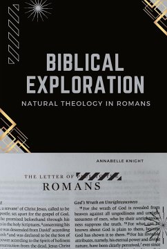 Biblical Exploration Natural Theology in Romans - Knight, Annabelle
