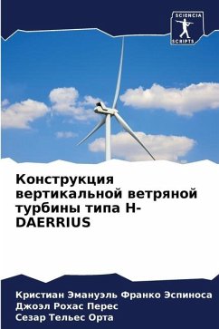 Konstrukciq wertikal'noj wetrqnoj turbiny tipa H-DAERRIUS - Franko Jespinosa, Kristian Jemanuäl';Rohas Peres, Dzhoäl;Tel'es Orta, Sezar